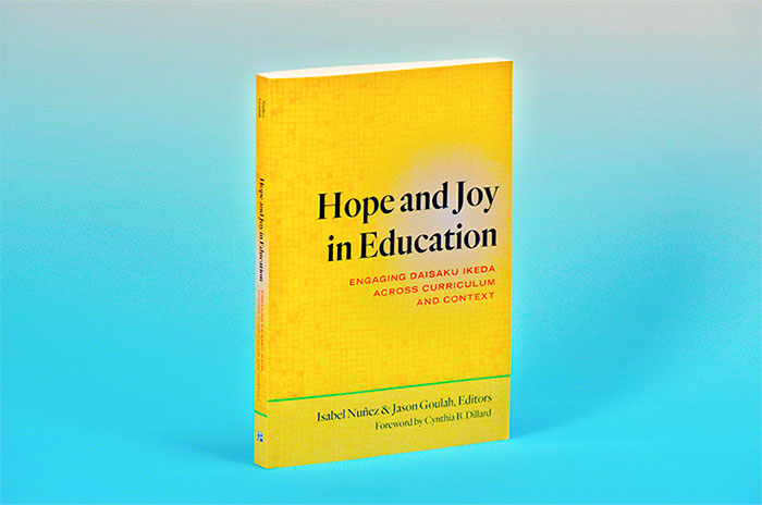 Hope and Joy in Education: Engaging Daisaku Ikeda Across Curriculum and Context (Esperanza y alegría en la educación: Involucrar a Daisaku Ikeda en el currículo y en el contexto educativo –traducción tentativa–)